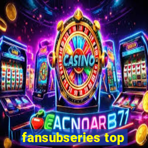 fansubseries top